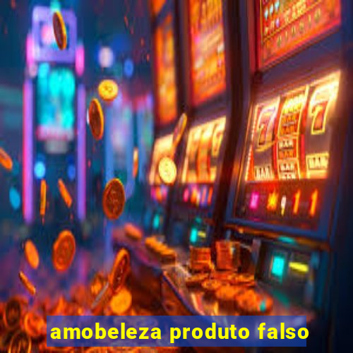 amobeleza produto falso